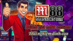 M88 – Nhà cái uy tín trong thế giới casino trực tuyến