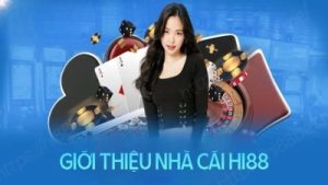 Hi88 – Nhà cái chất lượng hàng đầu tại thị trường Việt Nam