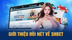 Shbet – Nhà cái uy tín tổng hợp 4 sảnh cược cực hot cho newbie