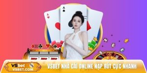Vsbet nhà cái cá cược online nạp rút cực nhanh trong 1 phút